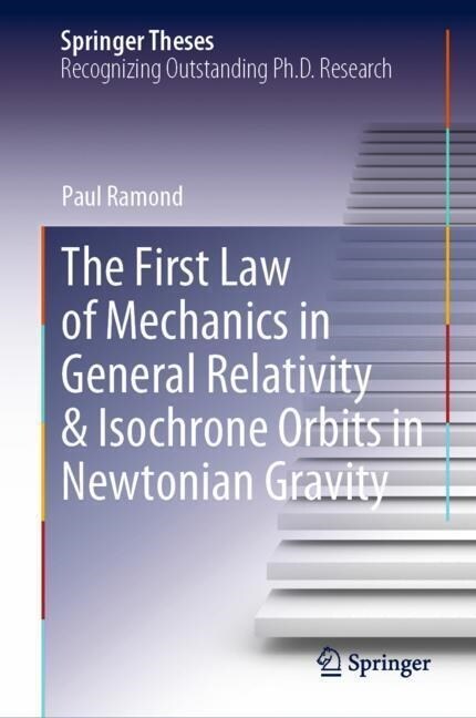 The First Law of Mechanics in General Relativity & Isochrone Orbits in Newtonian Gravity (Hardcover)