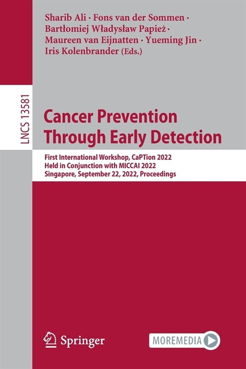 Cancer Prevention Through Early Detection: First International Workshop, CaPTion 2022, Held in Conjunction with MICCAI 2022, Singapore, September 22, (Paperback)