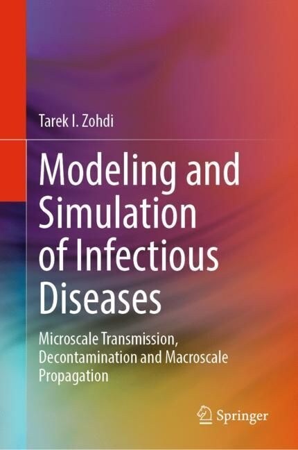 Modeling and Simulation of Infectious Diseases: Microscale Transmission, Decontamination and Macroscale Propagation (Hardcover, 2022)