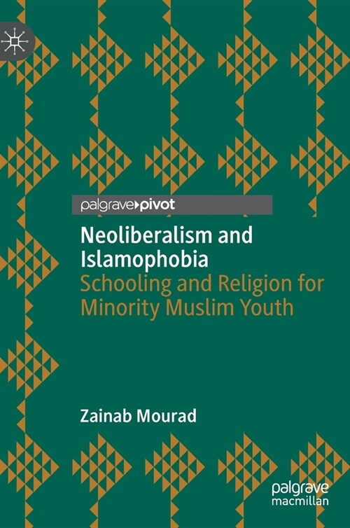 Neoliberalism and Islamophobia: Schooling and Religion for Minority Muslim Youth (Hardcover, 2022)