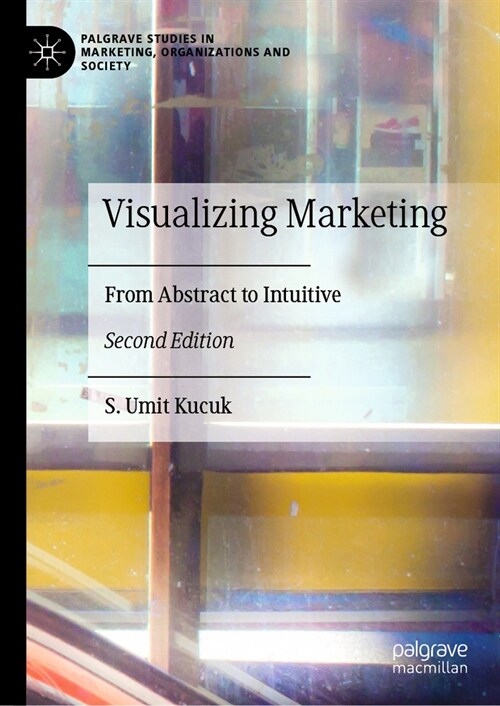 Visualizing Marketing: From Abstract to Intuitive (Hardcover, 2, 2023)