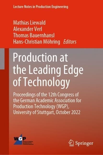 Production at the Leading Edge of Technology: Proceedings of the 12th Congress of the German Academic Association for Production Technology (Wgp), Uni (Hardcover, 2023)