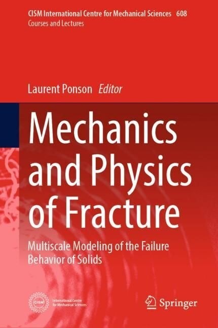 Mechanics and Physics of Fracture: Multiscale Modeling of the Failure Behavior of Solids (Hardcover, 2023)