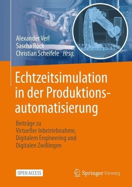 Echtzeitsimulation in Der Produktionsautomatisierung: Beitr?e Zu Virtueller Inbetriebnahme, Digitalem Engineering Und Digitalen Zwillingen (Hardcover, 1. Aufl. 2024)