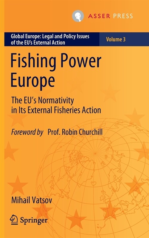 Fishing Power Europe: The Eus Normativity in Its External Fisheries Action (Hardcover, 2023)