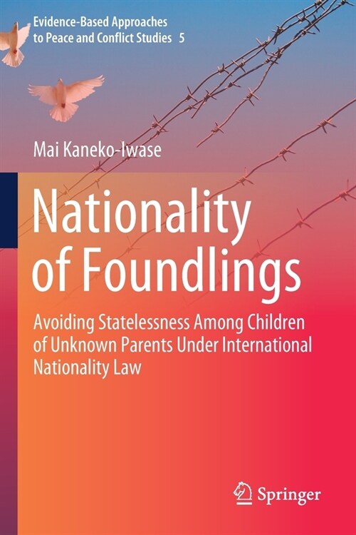 Nationality of Foundlings: Avoiding Statelessness Among Children of Unknown Parents Under International Nationality Law (Paperback, 2021)
