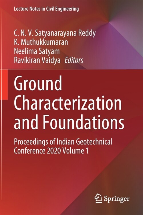Ground Characterization and Foundations: Proceedings of Indian Geotechnical Conference 2020 Volume 1 (Paperback, 2022)