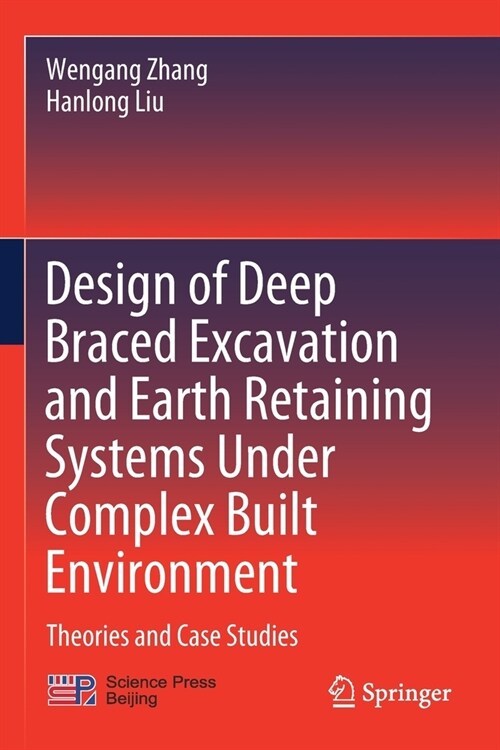 Design of Deep Braced Excavation and Earth Retaining Systems Under Complex Built Environment: Theories and Case Studies (Paperback, 2022)