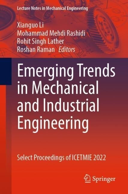 Emerging Trends in Mechanical and Industrial Engineering: Select Proceedings of Icetmie 2022 (Paperback, 2023)