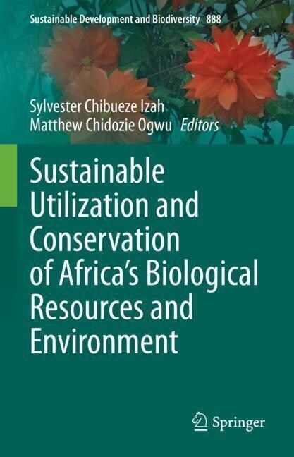 Sustainable Utilization and Conservation of Africas Biological Resources and Environment (Hardcover, 2023)