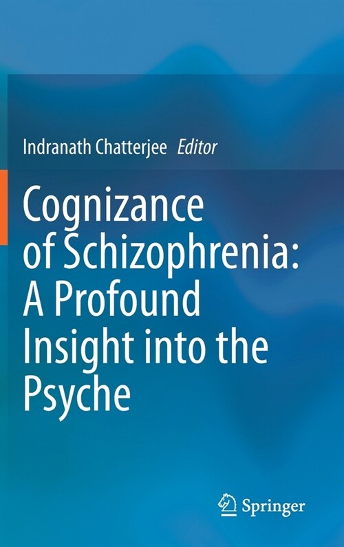 Cognizance of Schizophrenia: : A Profound Insight Into the Psyche (Hardcover, 2023)