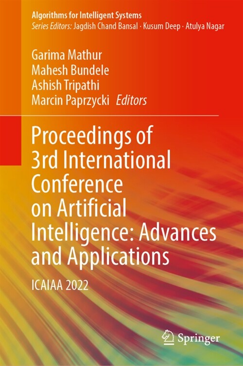 Proceedings of 3rd International Conference on Artificial Intelligence: Advances and Applications: Icaiaa 2022 (Hardcover, 2023)