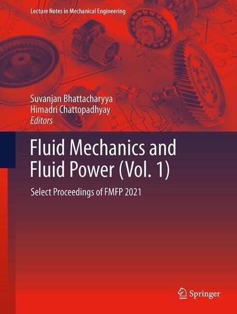 Fluid Mechanics and Fluid Power (Vol. 1): Select Proceedings of Fmfp 2021 (Hardcover, 2023)