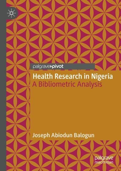 Health Research in Nigeria: A Bibliometric Analysis (Hardcover, 2023)