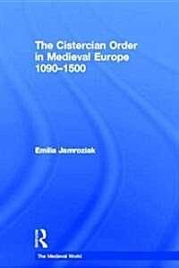The Cistercian Order in Medieval Europe : 1090-1500 (Hardcover)