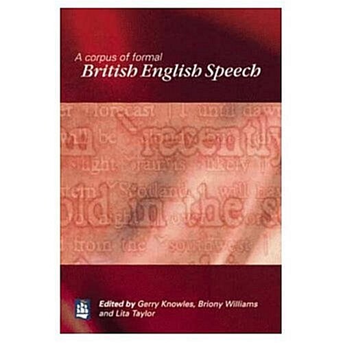 A Corpus of Formal British English Speech : The Lancaster/IBM Spoken English Corpus (Paperback)