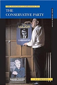 The Longman Companion to the Conservative Party : Since 1830 (Paperback)