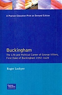 Buckingham : The Life and Political Career of George Villiers, First Duke of Buckingham 1592-1628 (Paperback)