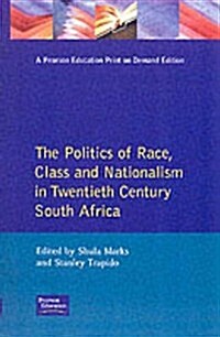 The Politics of Race, Class and Nationalism in Twentieth Century South Africa (Paperback)