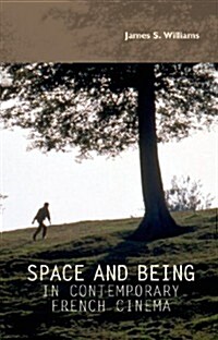 Space and Being in Contemporary French Cinema (Hardcover)