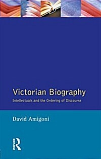 Victorian Biography : Intellectuals and the Ordering of Discourse (Paperback)