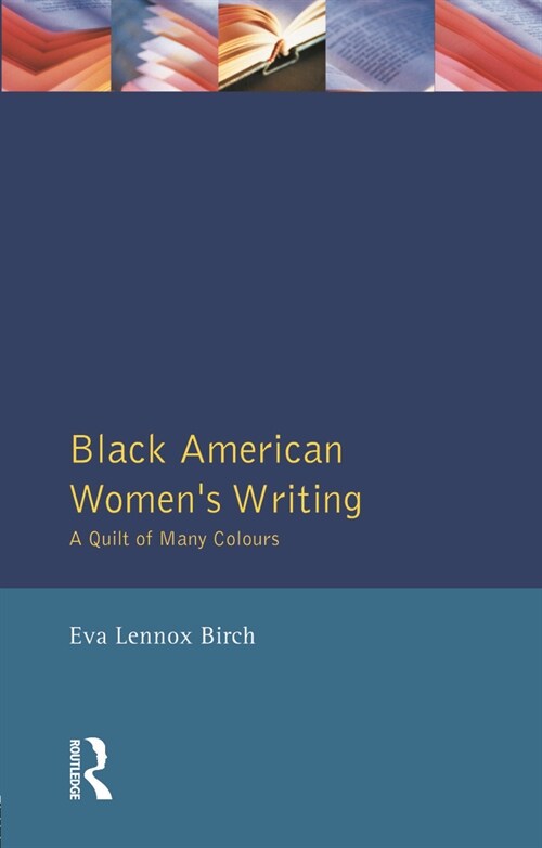 Black American Womens Writings : A Quilt of Many Colours (Paperback)