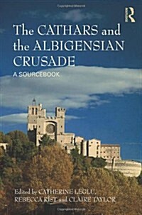 The Cathars and the Albigensian Crusade : A Sourcebook (Paperback)