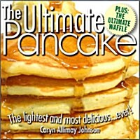 The Ultimate Pancake the Lightest and Most Delicious Ever! from the Publishers of the Ultimate Pizza Manual                                            (Paperback)