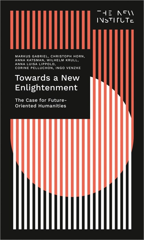 Towards a New Enlightenment - The Case for Future-Oriented Humanities (Paperback)