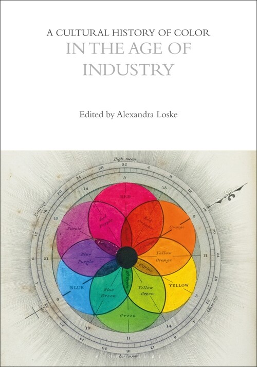 A Cultural History of Color in the Age of Industry (Hardcover)
