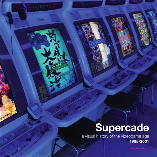 Supercade: A Visual History of the Videogame Age 1985-2001 (Paperback)