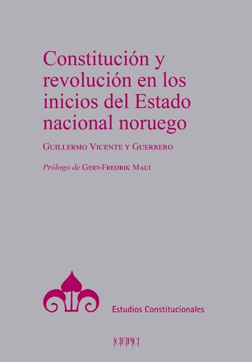 CONSTITUCION Y REVOLUCION EN LOS INICIOS DEL ESTADO NACIONAL NORUEGO (Paperback)