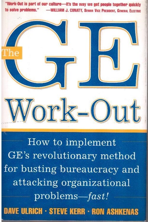 [중고] The GE Work-Out: How to Implement GE‘s Revolutionary Method for Busting Bureaucracy & Attacking Organizational Proble (Hardcover)