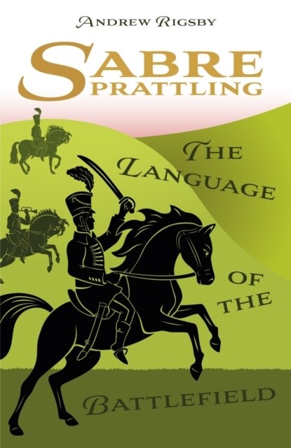 Sabre Prattling : The Language of the Battlefield (Paperback)