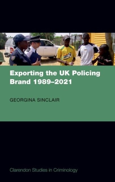 Exporting the UK Policing Brand 1989-2021 (Hardcover)