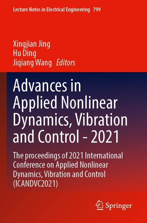 Advances in Applied Nonlinear Dynamics, Vibration and Control -2021: The Proceedings of 2021 International Conference on Applied Nonlinear Dynamics, V (Paperback, 2022)