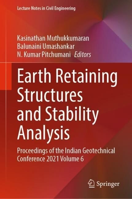 Earth Retaining Structures and Stability Analysis: Proceedings of the Indian Geotechnical Conference 2021 Volume 6 (Hardcover, 2023)