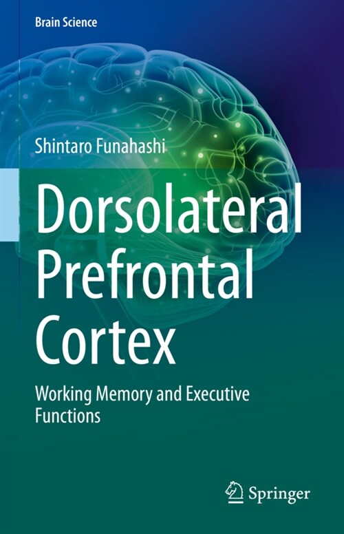 Dorsolateral Prefrontal Cortex: Working Memory and Executive Functions (Hardcover, 2022)