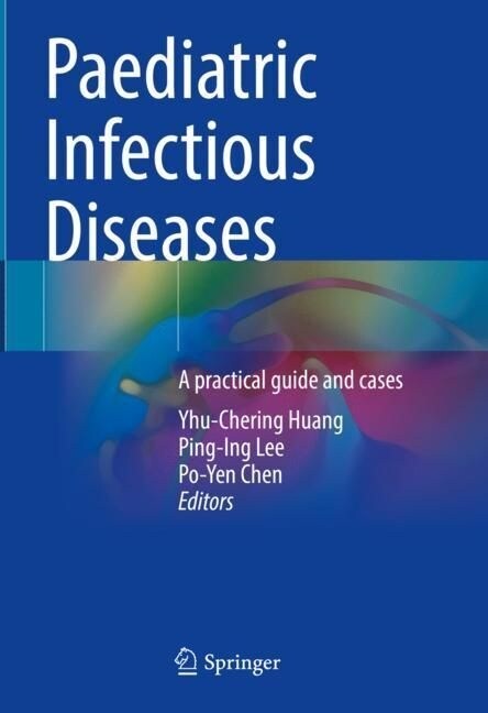 Paediatric Infectious Diseases: A Practical Guide and Cases (Hardcover, 2023)