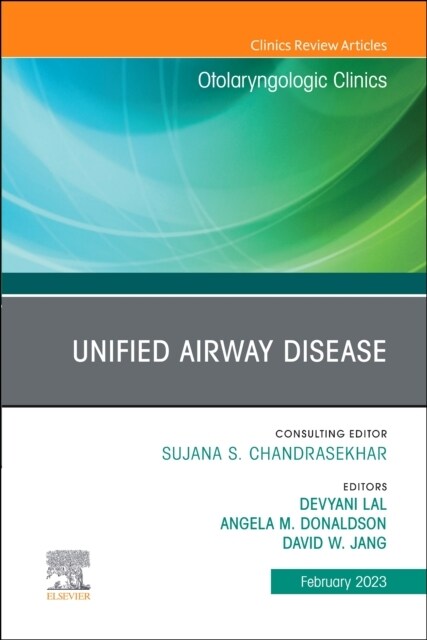 Unified Airway Disease, an Issue of Otolaryngologic Clinics of North America: Volume 56-1 (Hardcover)