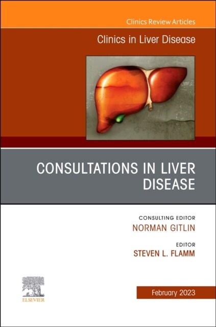 Consultations in Liver Disease, an Issue of Clinics in Liver Disease: Volume 27-1 (Hardcover)