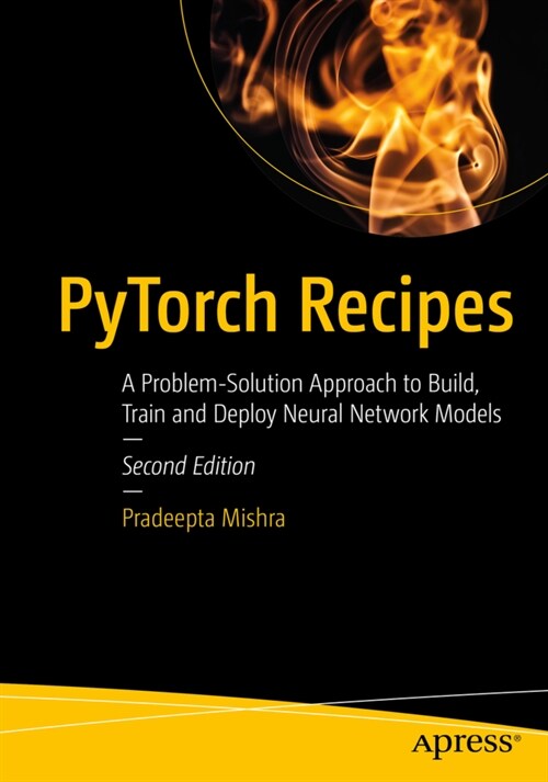 Pytorch Recipes: A Problem-Solution Approach to Build, Train and Deploy Neural Network Models (Paperback, 2)