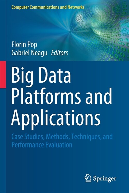 Big Data Platforms and Applications: Case Studies, Methods, Techniques, and Performance Evaluation (Paperback, 2021)