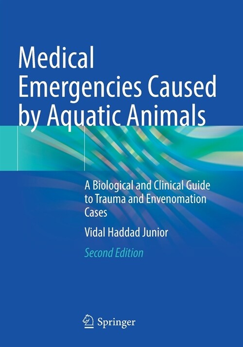 Medical Emergencies Caused by Aquatic Animals: A Biological and Clinical Guide to Trauma and Envenomation Cases (Paperback, 2, 2021)