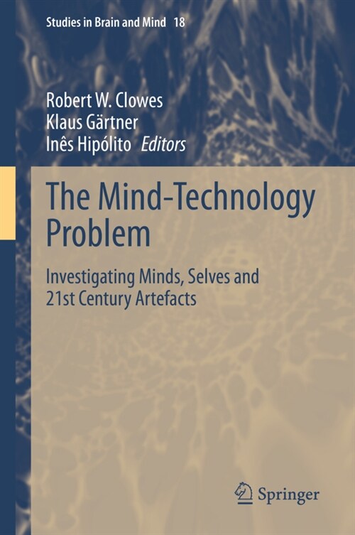 The Mind-Technology Problem: Investigating Minds, Selves and 21st Century Artefacts (Paperback, 2021)