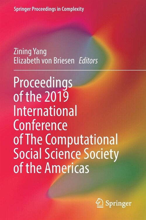 Proceedings of the 2019 International Conference of The Computational Social Science Society of the Americas (Paperback)