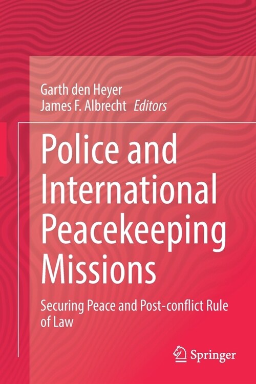 Police and International Peacekeeping Missions: Securing Peace and Post-Conflict Rule of Law (Paperback, 2021)