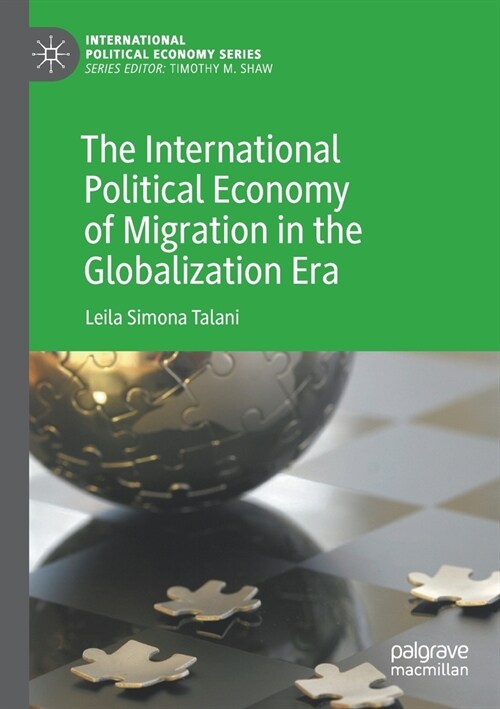 The International Political Economy of Migration in the Globalization Era (Paperback)