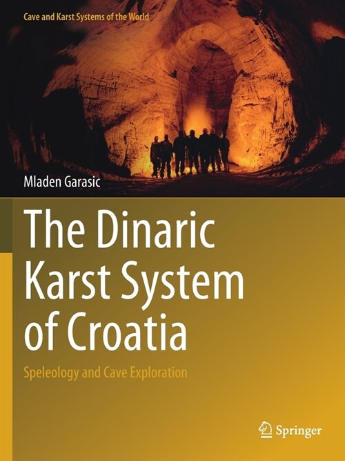 The Dinaric Karst System of Croatia: Speleology and Cave Exploration (Paperback, 2021)