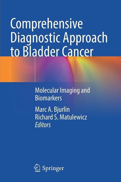 Comprehensive Diagnostic Approach to Bladder Cancer: Molecular Imaging and Biomarkers (Paperback, 2021)